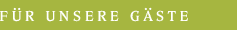 Kapitel: F&uuml;r unsere G&auml;ste